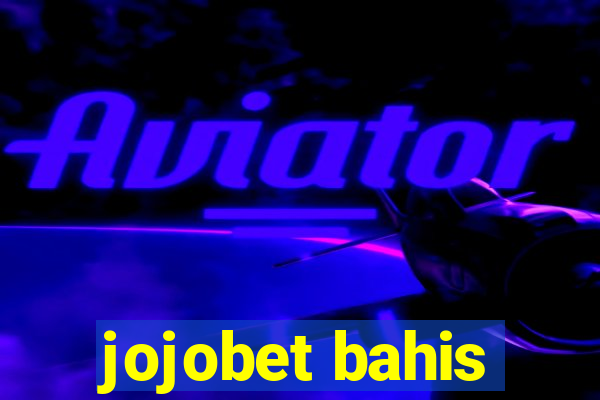 jojobet bahis