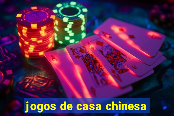 jogos de casa chinesa