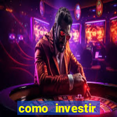 como investir grandes fortunas