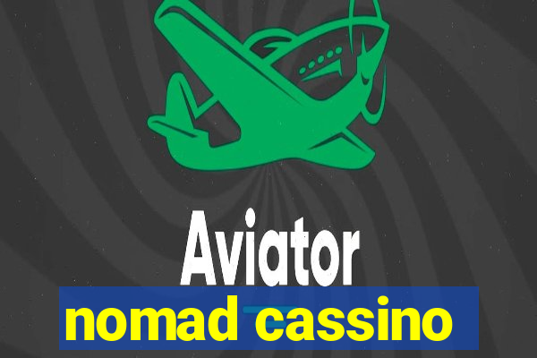 nomad cassino