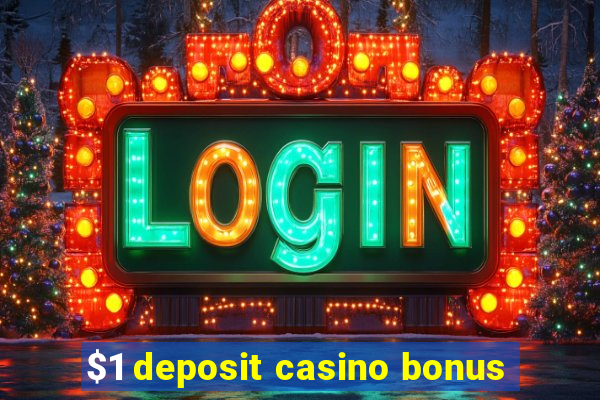 $1 deposit casino bonus