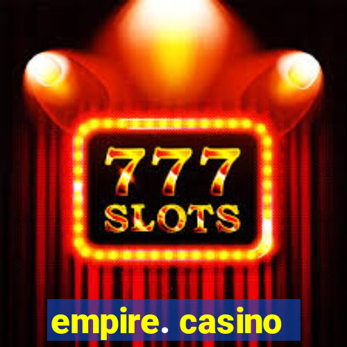 empire. casino