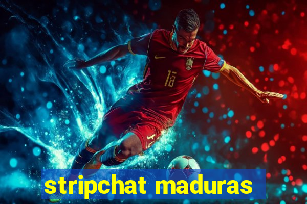 stripchat maduras