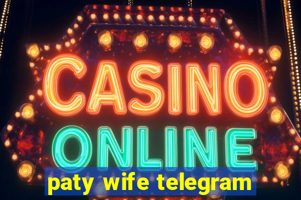 paty wife telegram