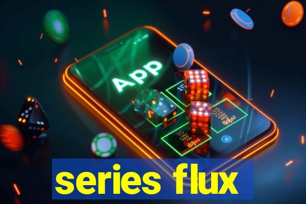 series flux