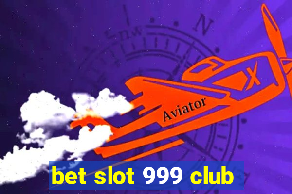 bet slot 999 club