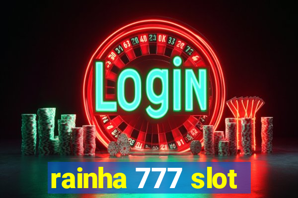 rainha 777 slot