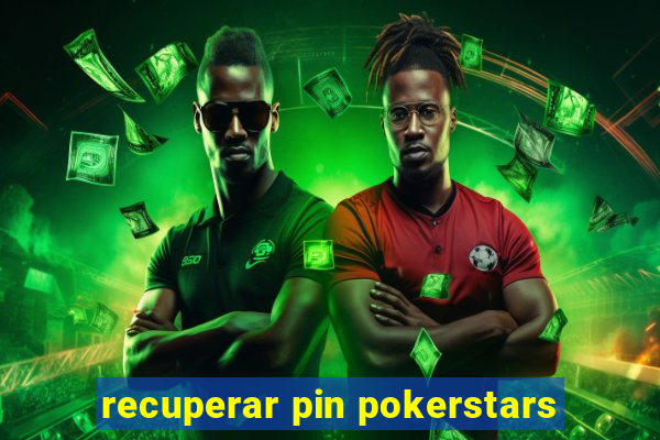 recuperar pin pokerstars