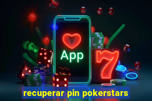 recuperar pin pokerstars