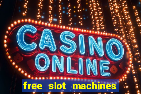 free slot machines to play