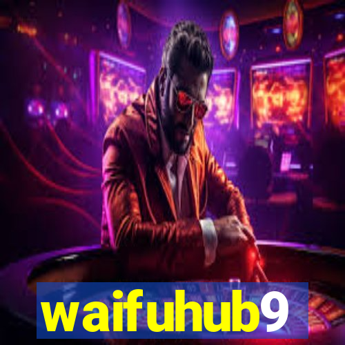 waifuhub9