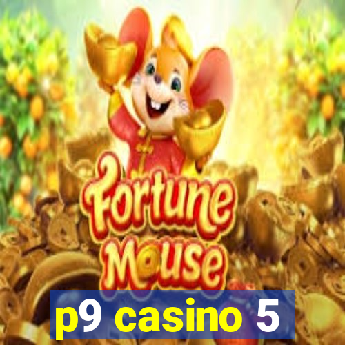 p9 casino 5