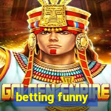 betting funny