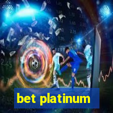 bet platinum