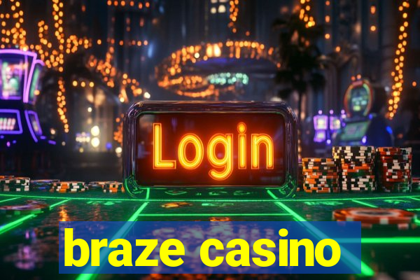 braze casino