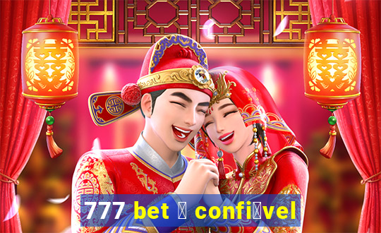 777 bet 茅 confi谩vel