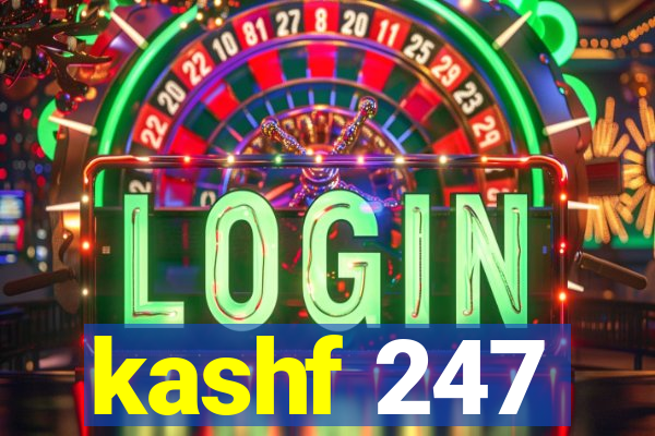 kashf 247