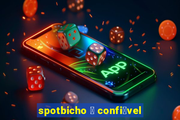 spotbicho 茅 confi谩vel