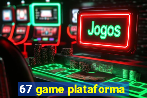 67 game plataforma