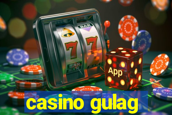 casino gulag