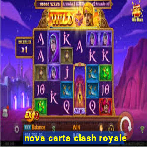 nova carta clash royale