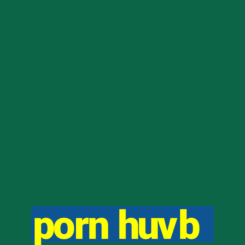 porn huvb