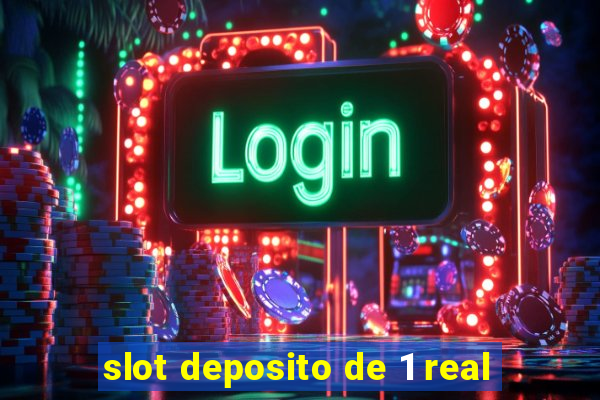 slot deposito de 1 real