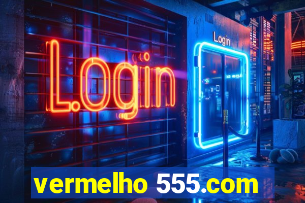 vermelho 555.com