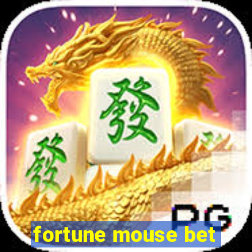 fortune mouse bet