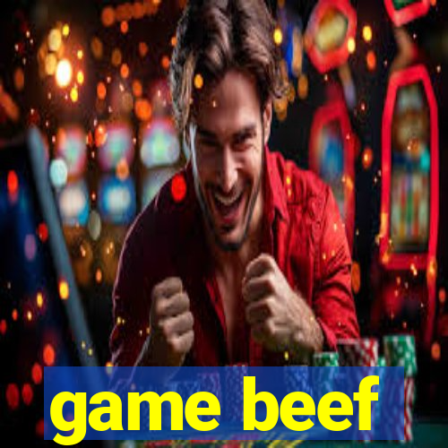 game beef