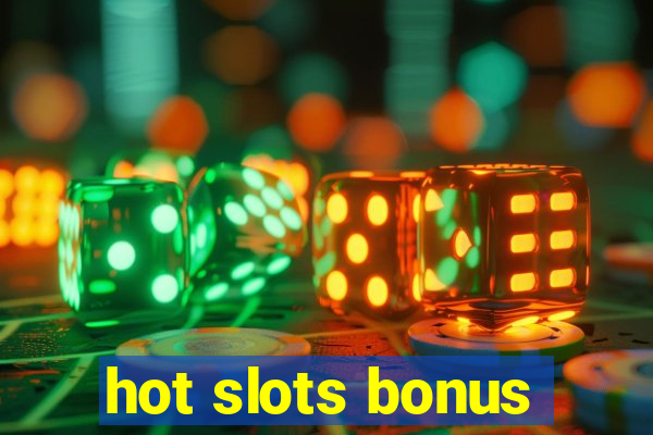 hot slots bonus