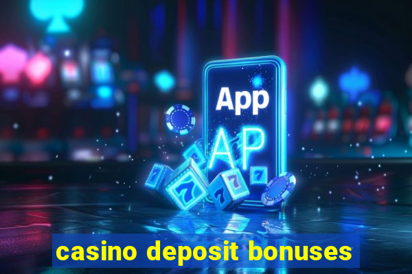 casino deposit bonuses