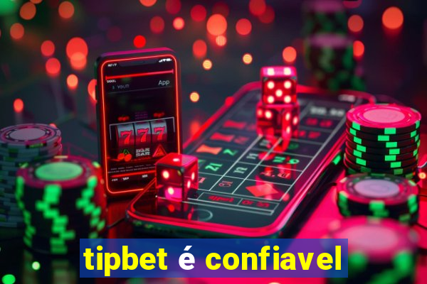 tipbet é confiavel