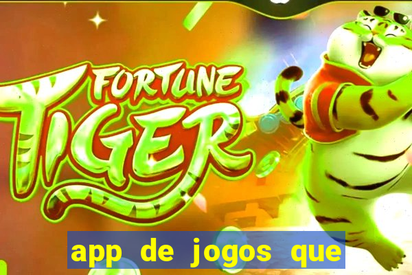 app de jogos que ganha dinheiro de verdade