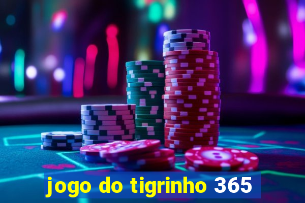 jogo do tigrinho 365