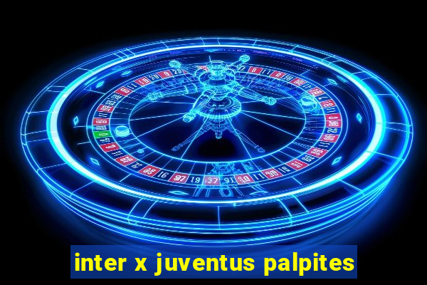 inter x juventus palpites