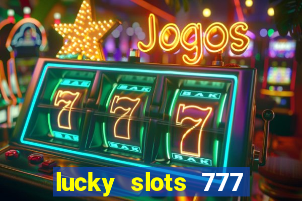 lucky slots 777 free download