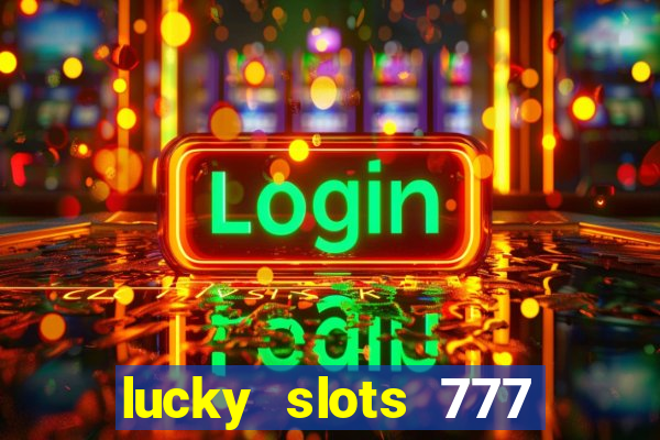 lucky slots 777 free download