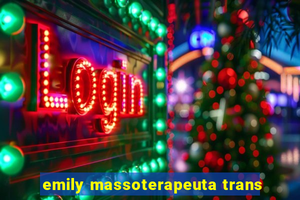 emily massoterapeuta trans