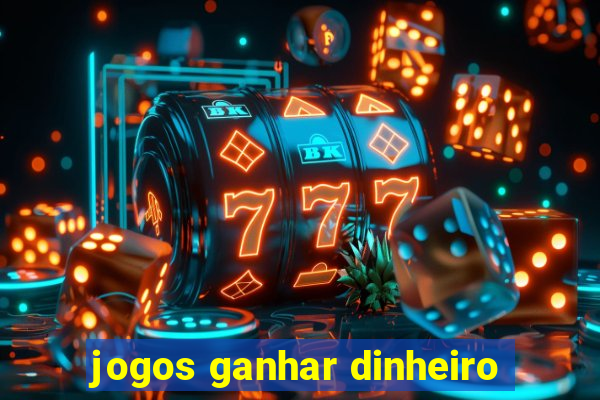 jogos ganhar dinheiro