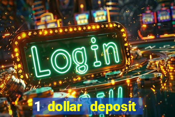 1 dollar deposit bonus casino