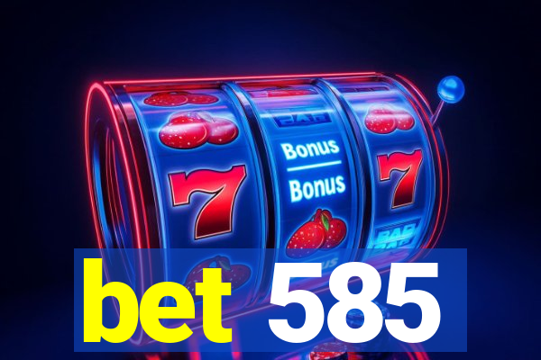 bet 585