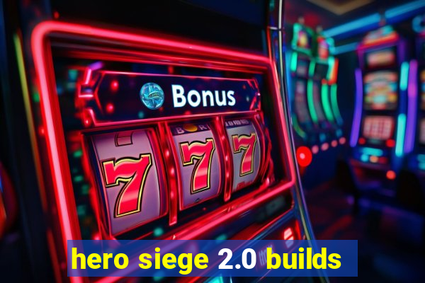 hero siege 2.0 builds