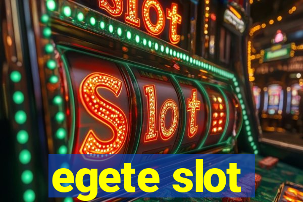 egete slot