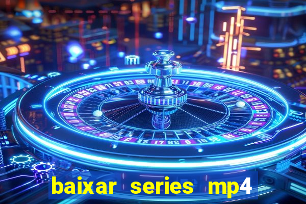 baixar series mp4 novo domínio