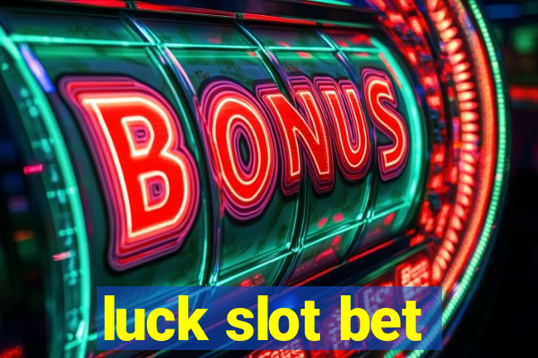 luck slot bet