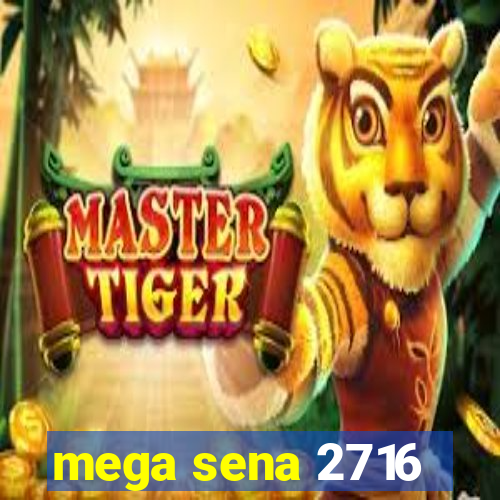 mega sena 2716