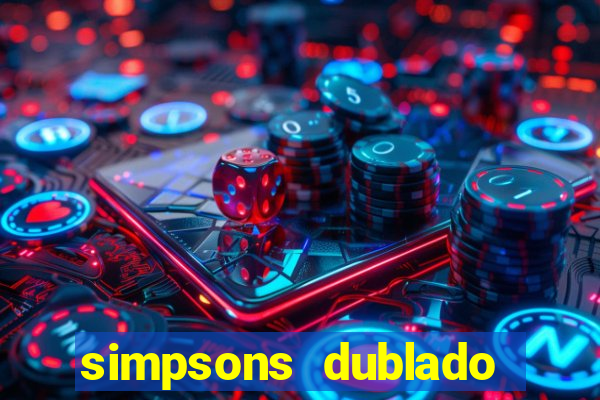 simpsons dublado assistir online