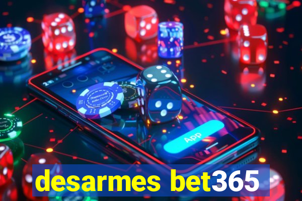 desarmes bet365