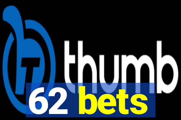 62 bets